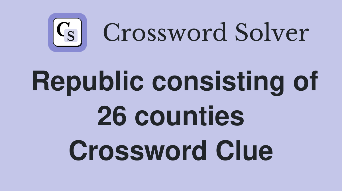 Republic consisting of 26 counties Crossword Clue