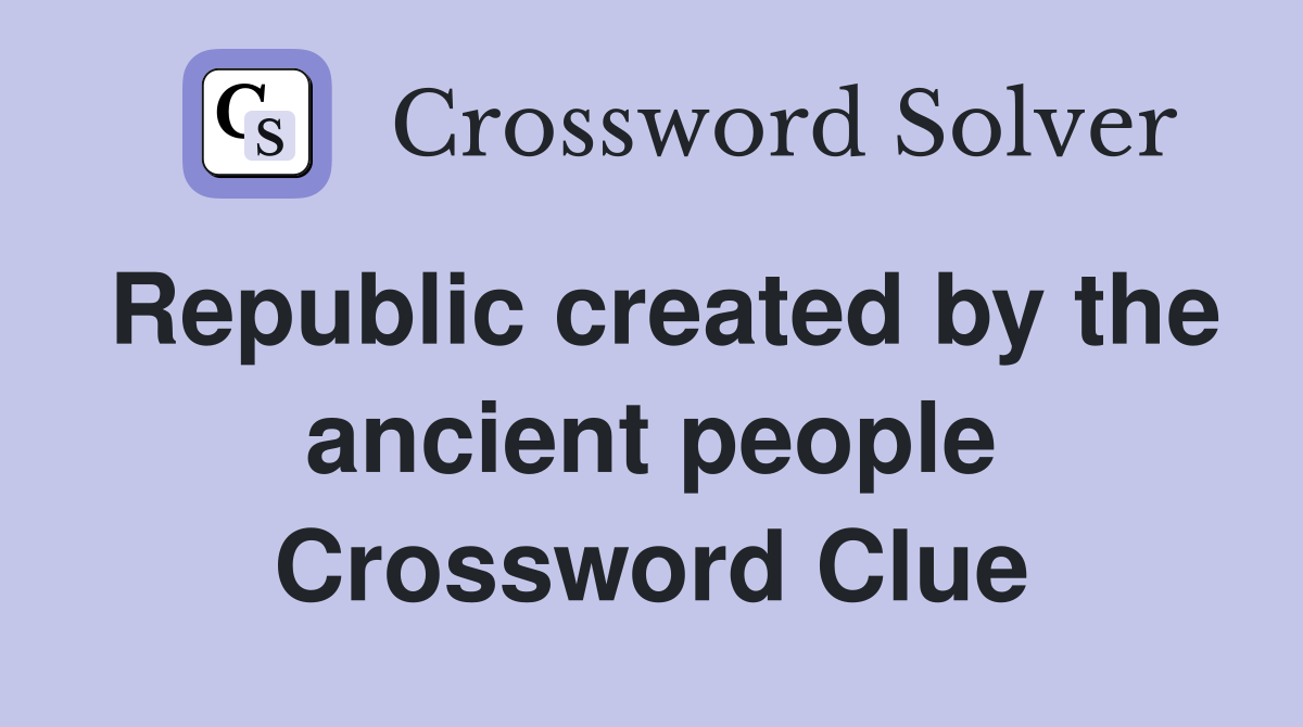Republic created by the ancient people Crossword Clue