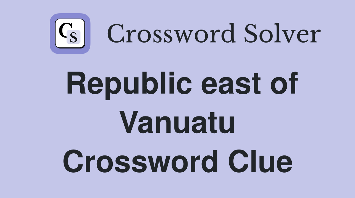 Republic east of Vanuatu Crossword Clue
