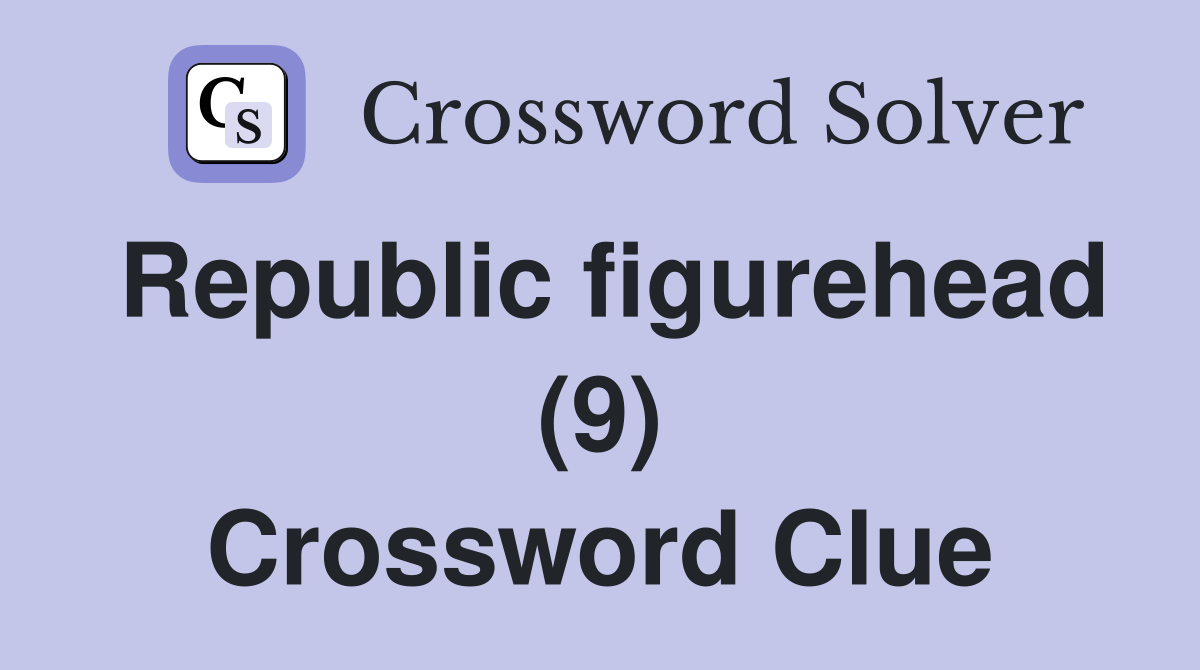 Republic figurehead (9) Crossword Clue