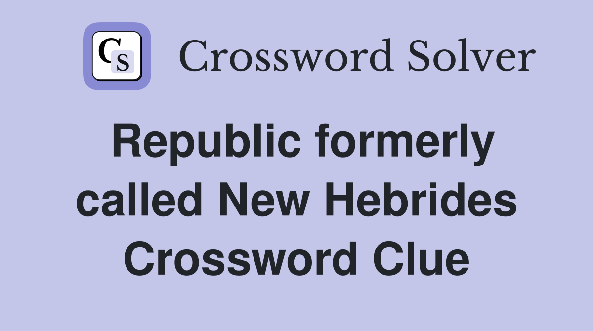 Republic formerly called New Hebrides Crossword Clue