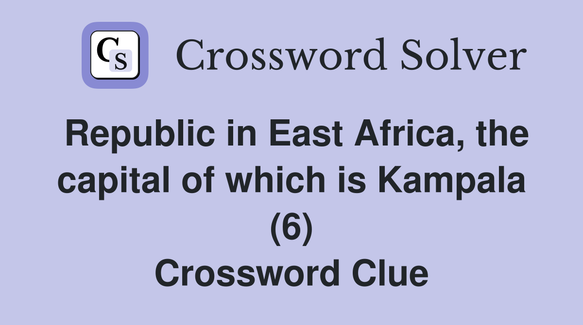 Republic in East Africa, the capital of which is Kampala (6) Crossword Clue