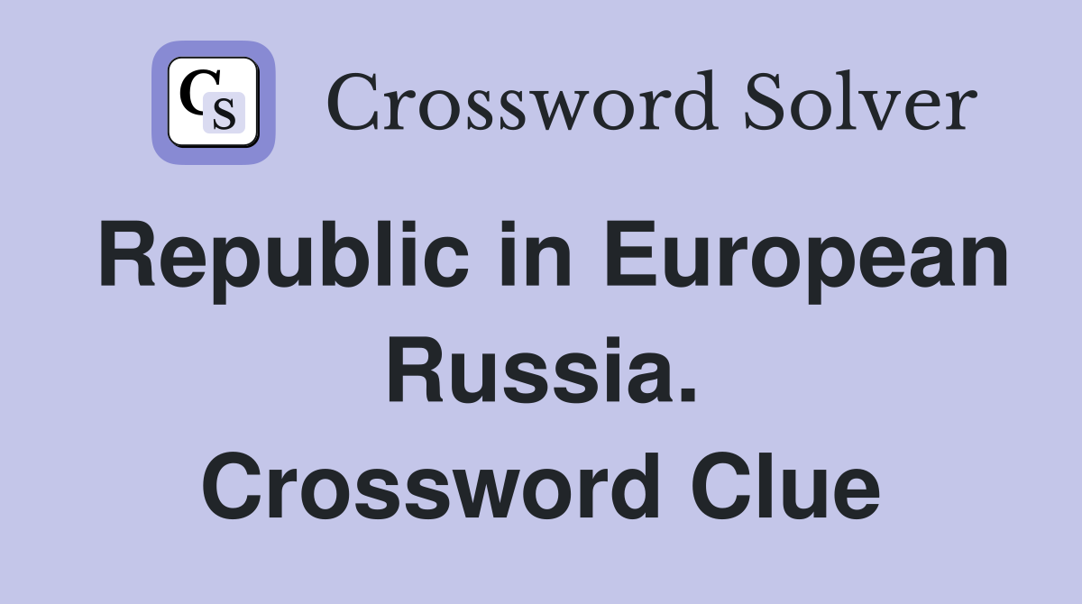 Republic in European Russia. Crossword Clue