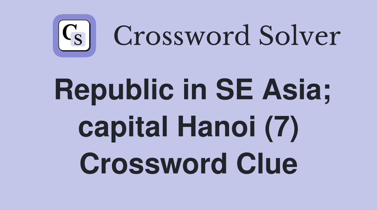 Republic in SE Asia; capital Hanoi (7) Crossword Clue