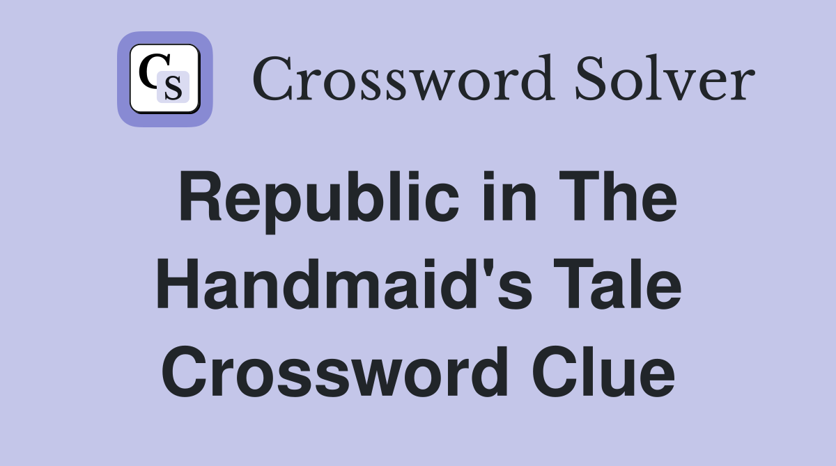 Republic in The Handmaid's Tale Crossword Clue