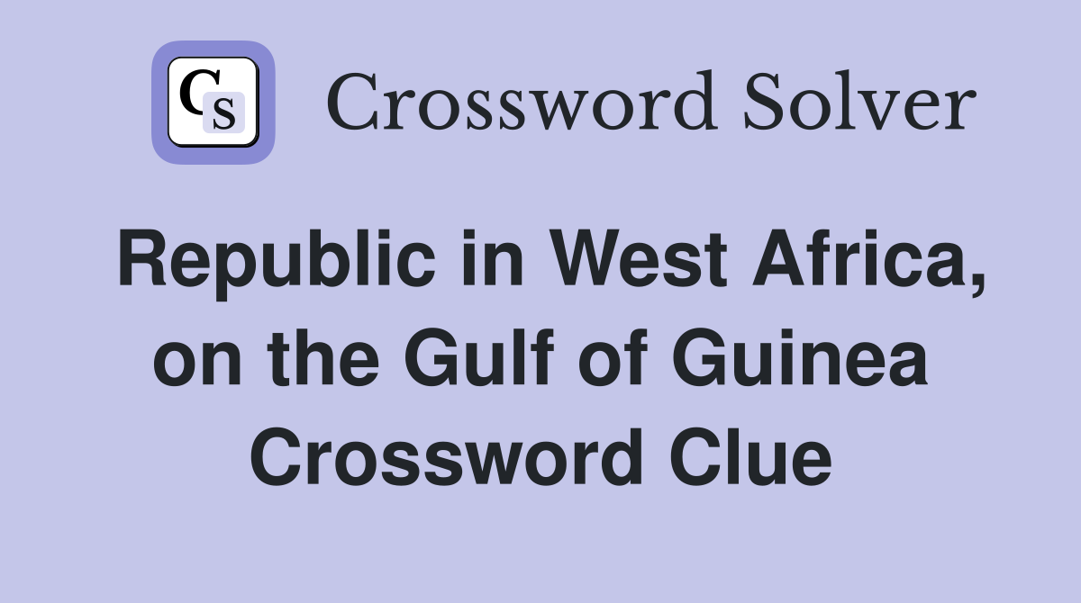 Republic in West Africa, on the Gulf of Guinea Crossword Clue