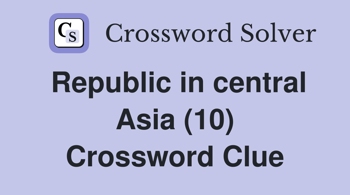Republic in central Asia (10) Crossword Clue