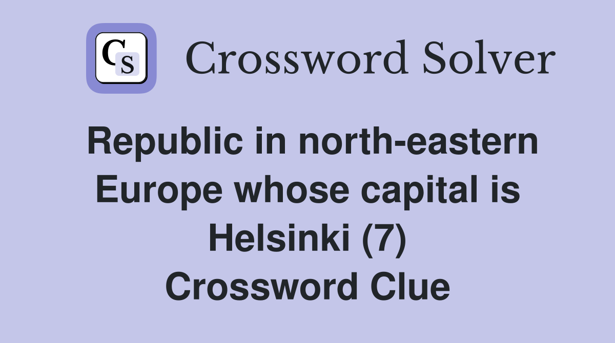Republic in north-eastern Europe whose capital is Helsinki (7) Crossword Clue