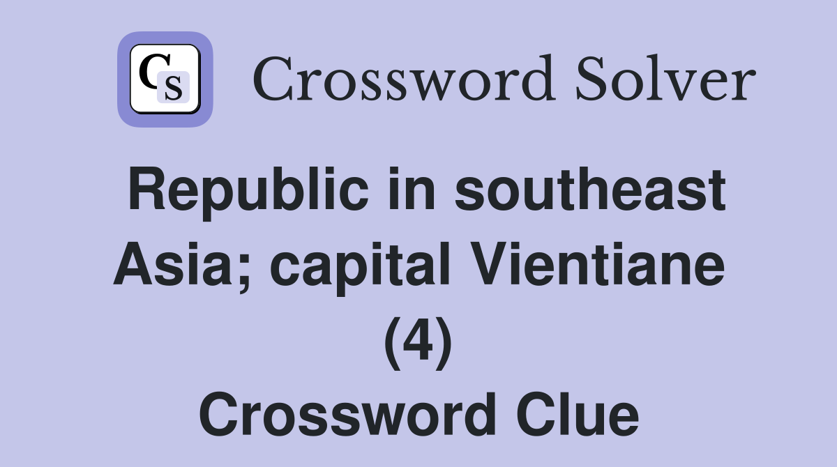 Republic in southeast Asia; capital Vientiane (4) Crossword Clue