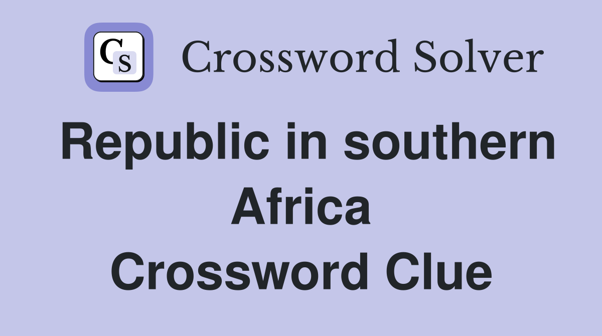Republic in southern Africa Crossword Clue