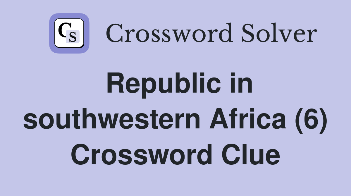 Republic in southwestern Africa (6) Crossword Clue
