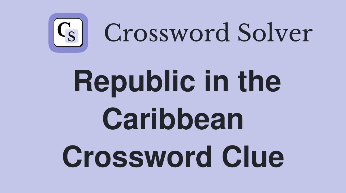Republic in the Caribbean Crossword Clue
