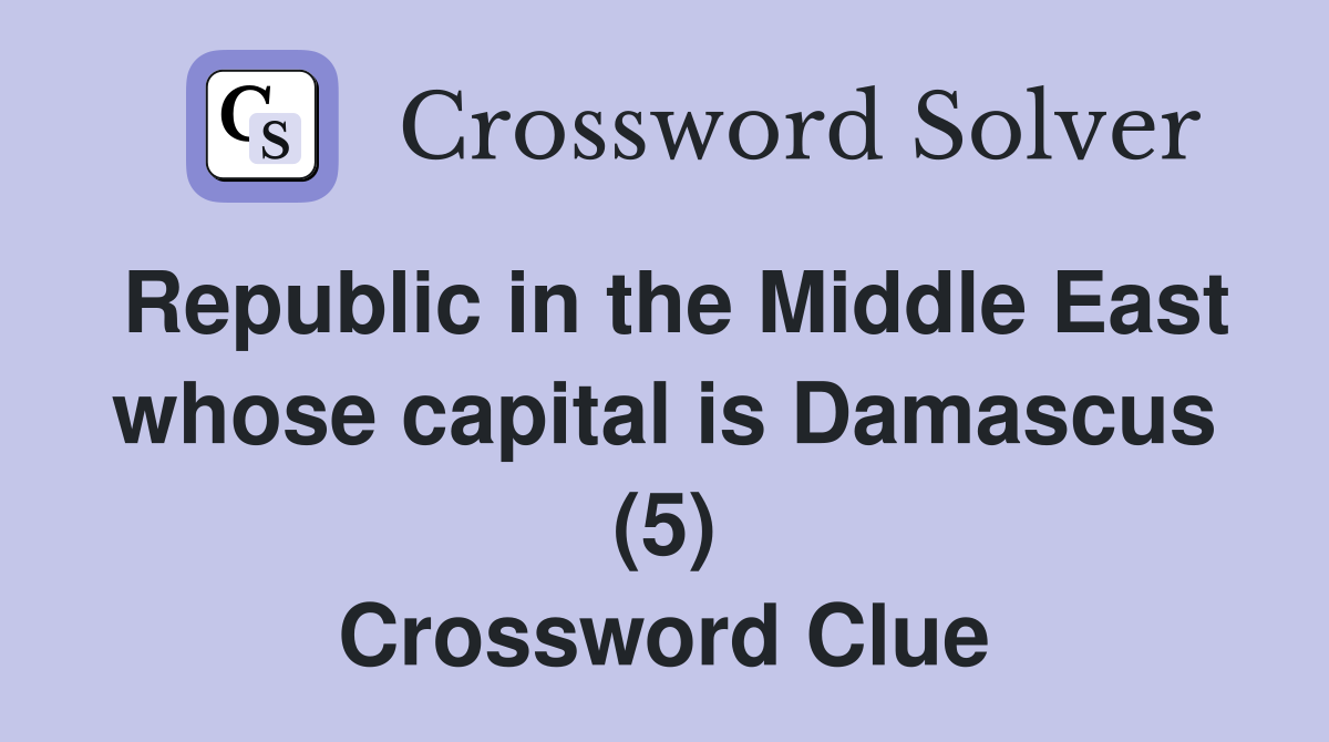 Republic in the Middle East whose capital is Damascus (5) Crossword Clue