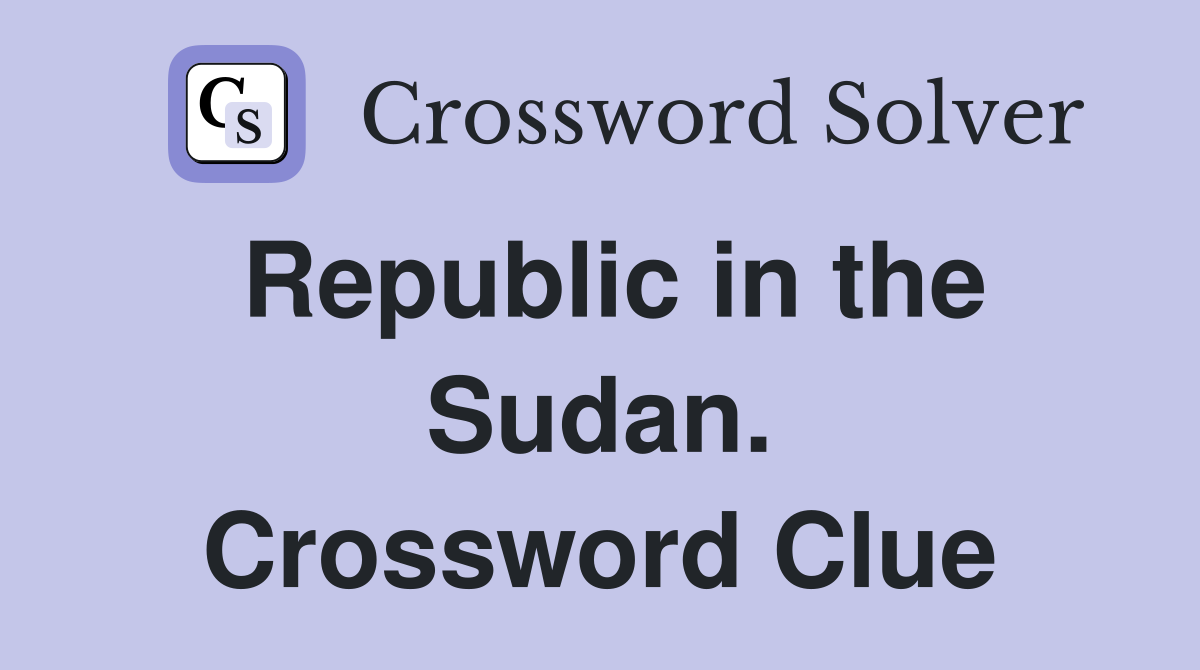 Republic in the Sudan. Crossword Clue