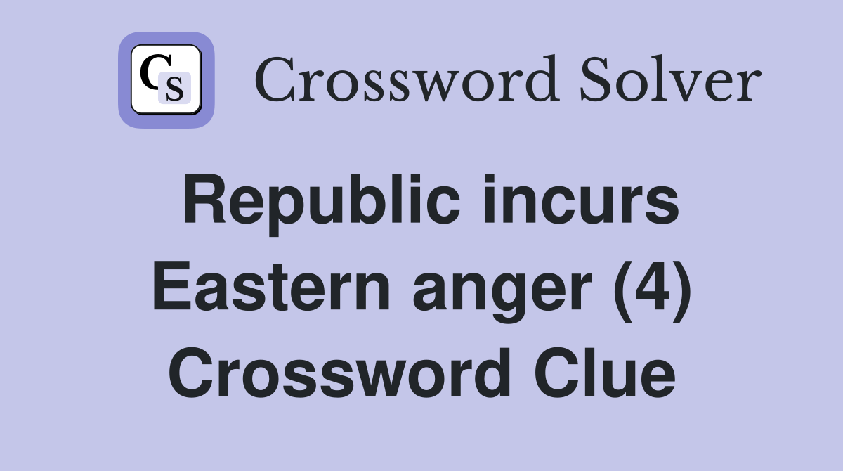 Republic incurs Eastern anger (4) Crossword Clue