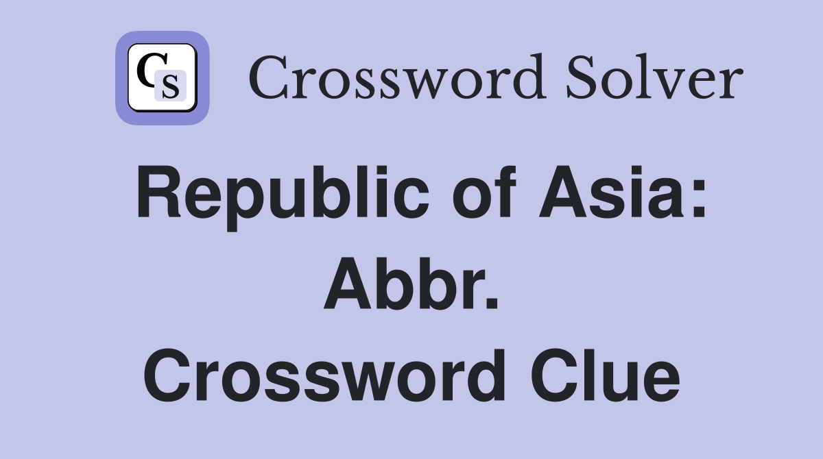 Republic of Asia: Abbr. Crossword Clue
