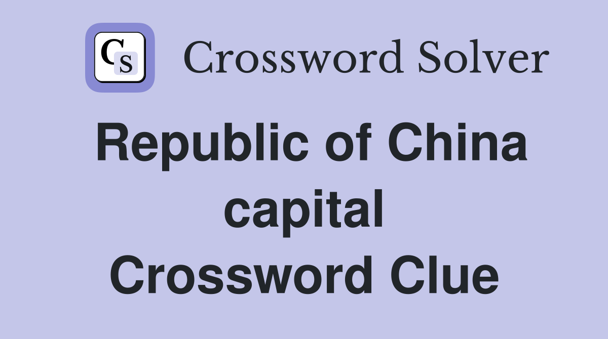 Republic of China capital Crossword Clue