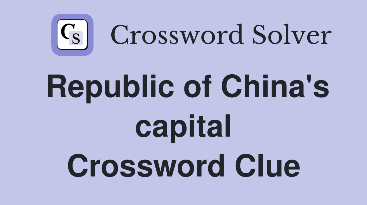 Republic of China's capital Crossword Clue