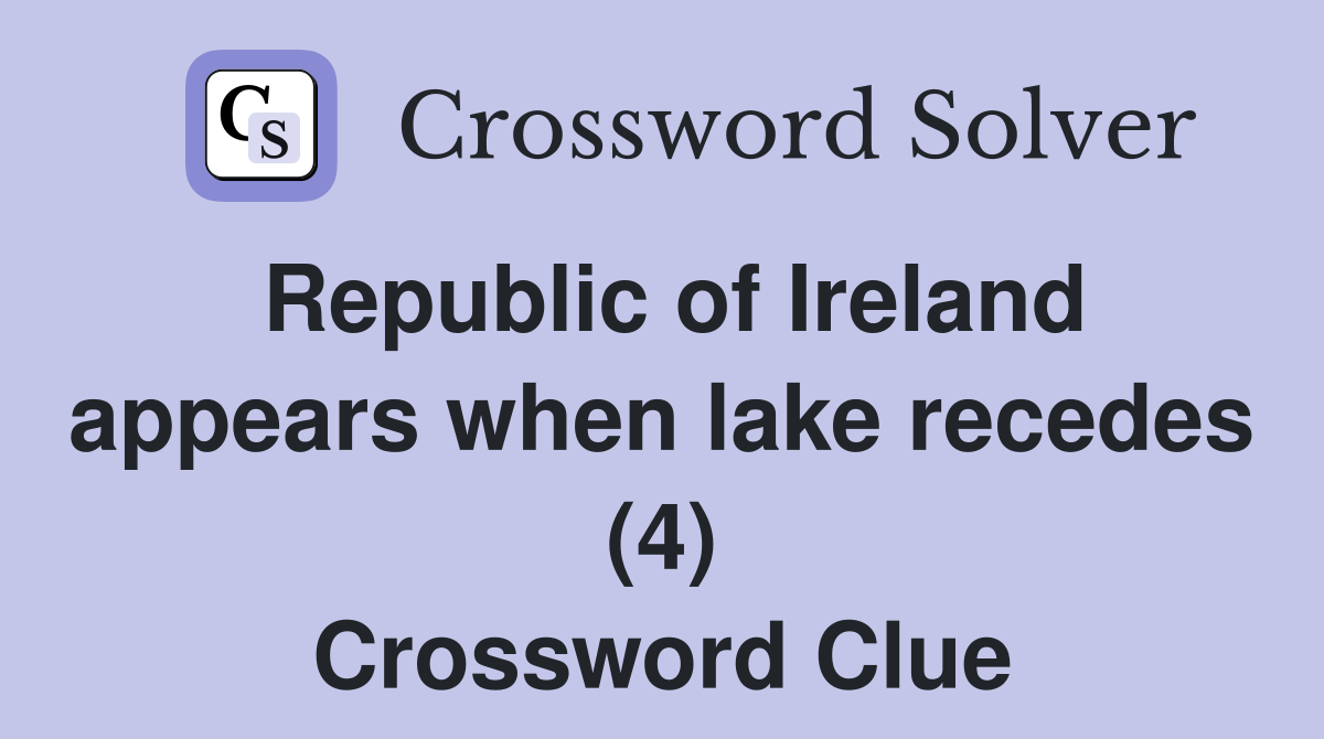 Republic of Ireland appears when lake recedes (4) Crossword Clue