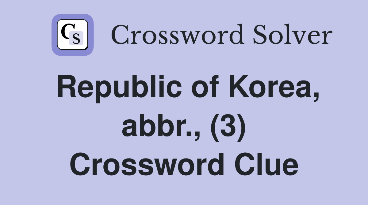 Republic of Korea, abbr., (3) Crossword Clue