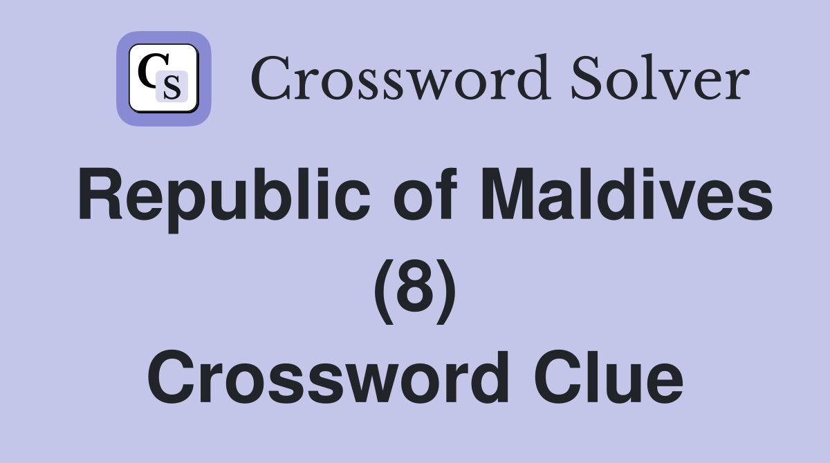 Republic of Maldives (8) Crossword Clue