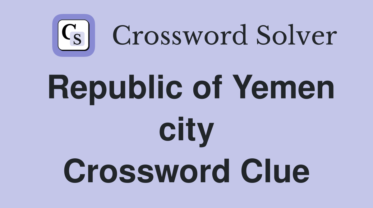 Republic of Yemen city Crossword Clue