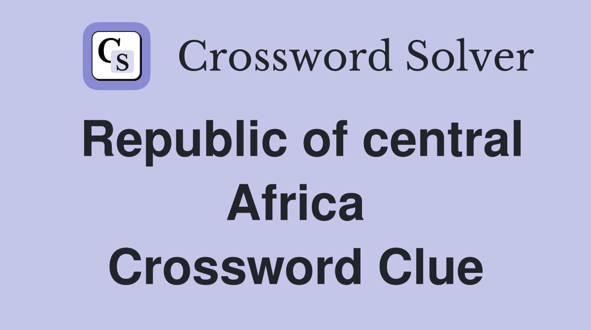 Republic of central Africa Crossword Clue