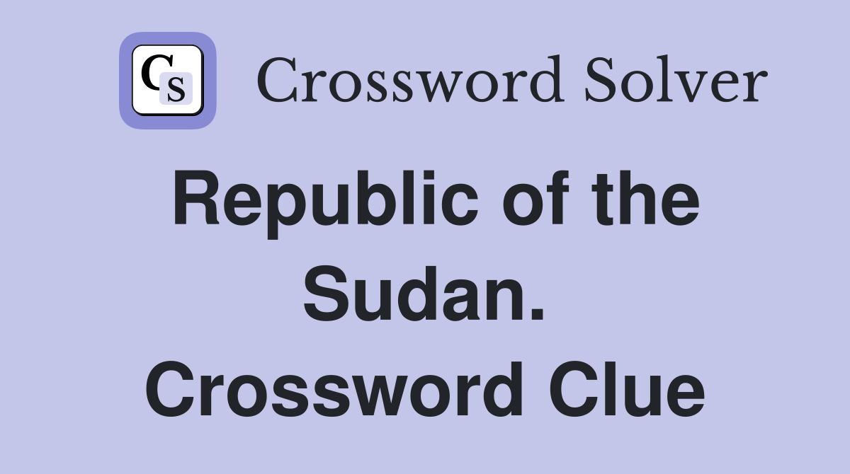 Republic of the Sudan. Crossword Clue