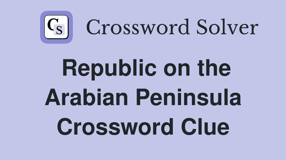 Republic on the Arabian Peninsula Crossword Clue
