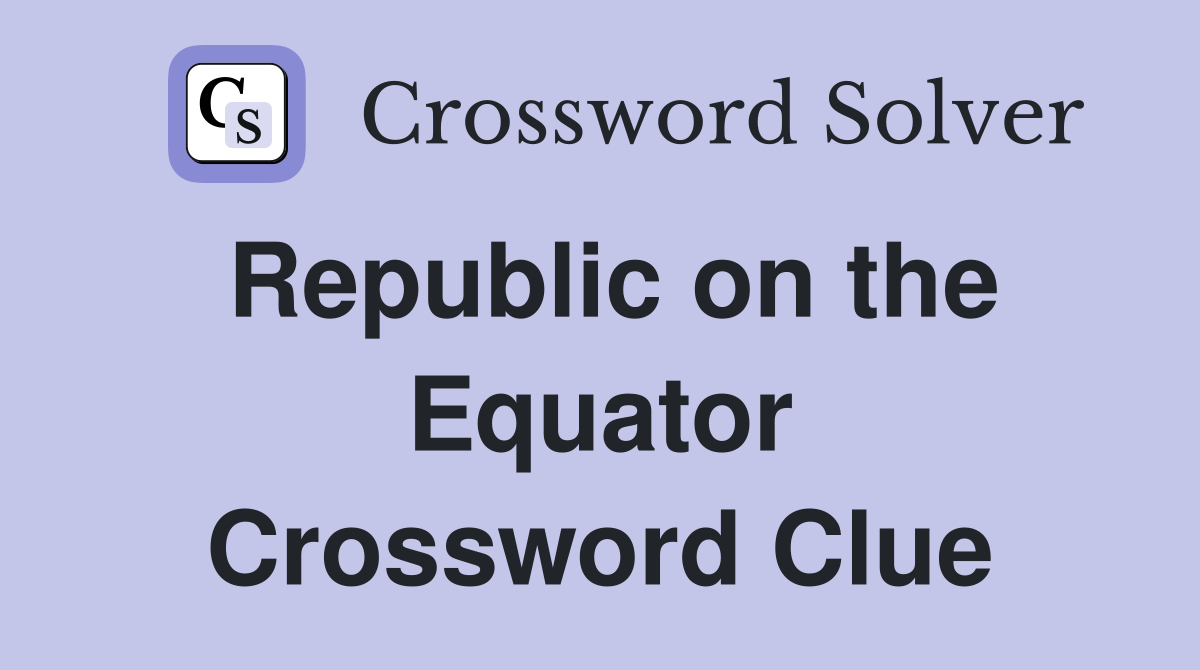 Republic on the Equator Crossword Clue