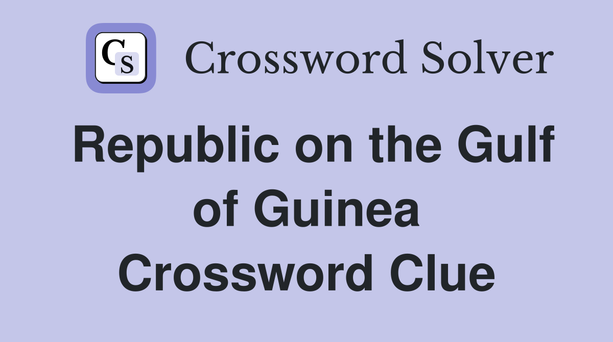 Republic on the Gulf of Guinea Crossword Clue