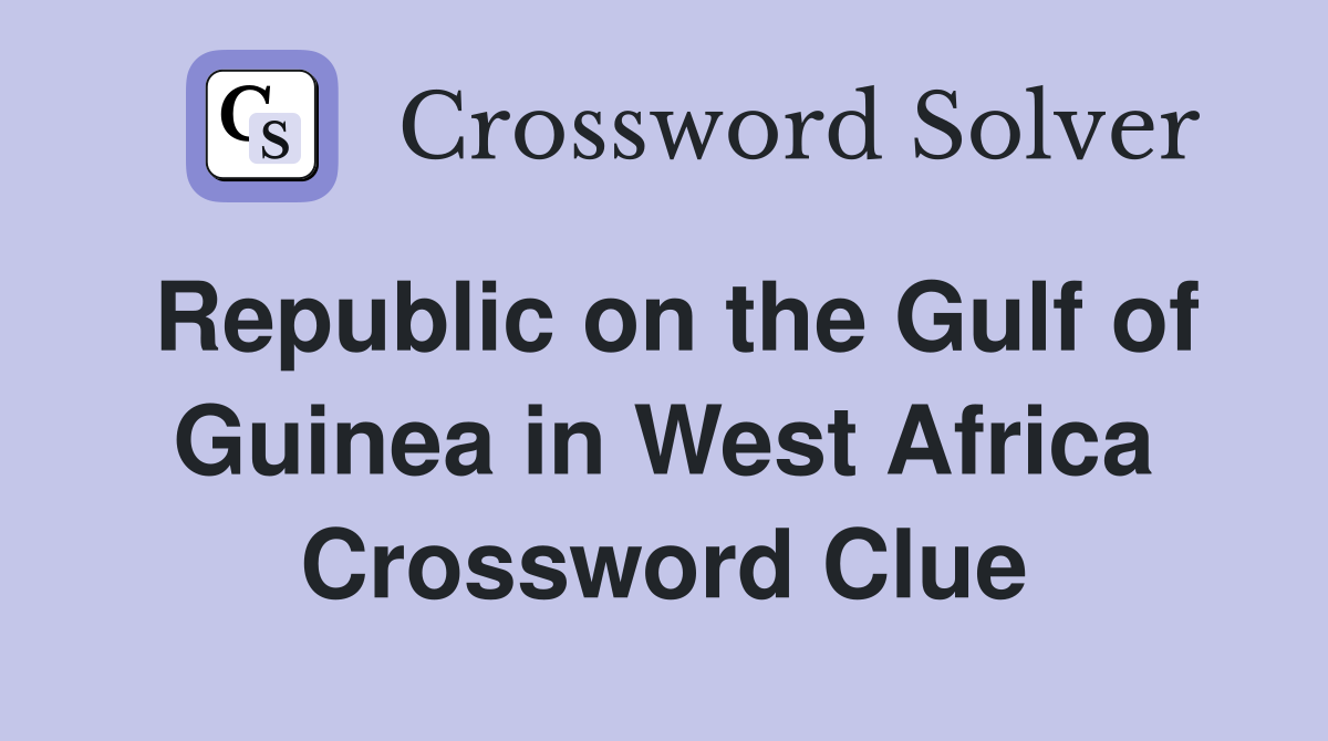 Republic on the Gulf of Guinea in West Africa Crossword Clue