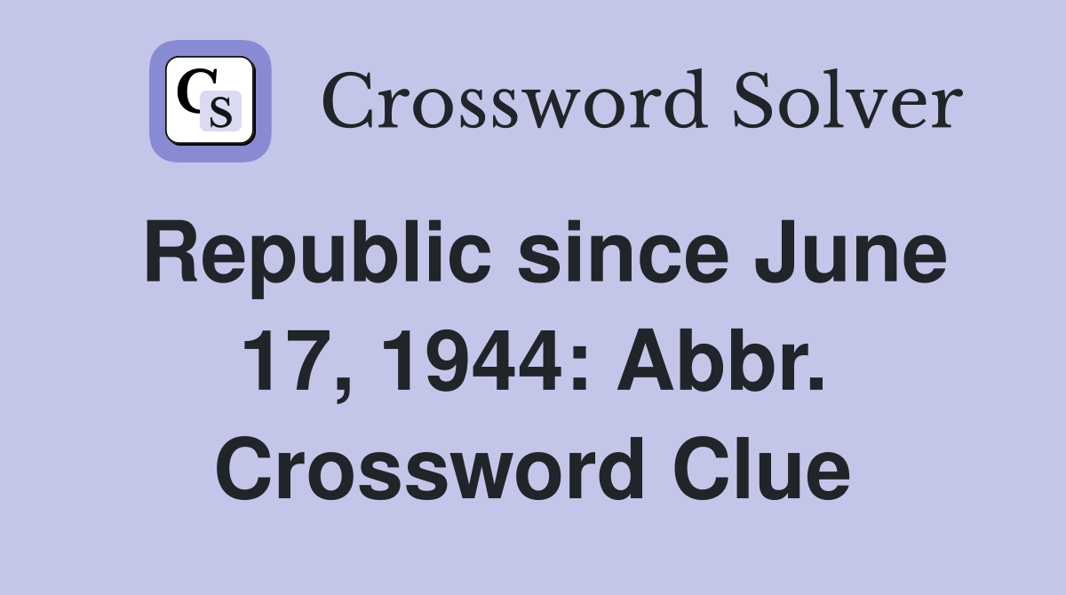 Republic since June 17, 1944: Abbr. Crossword Clue