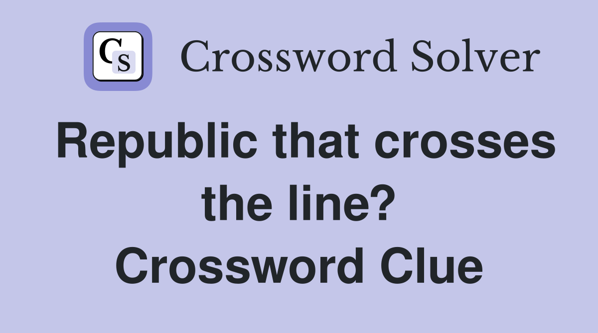 Republic that crosses the line? Crossword Clue