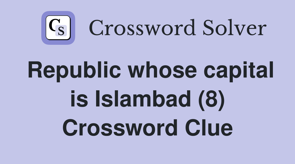 Republic whose capital is Islambad (8) Crossword Clue