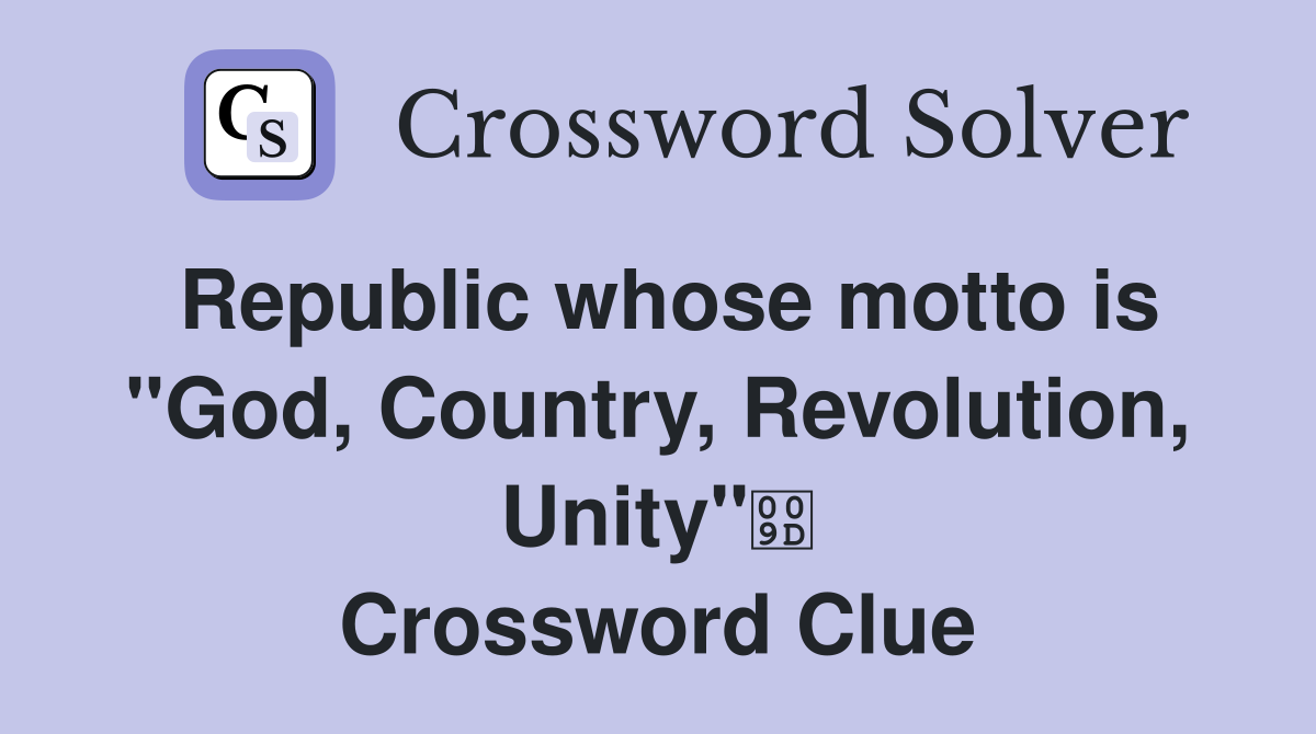 Republic whose motto is "God, Country, Revolution, Unity" Crossword Clue