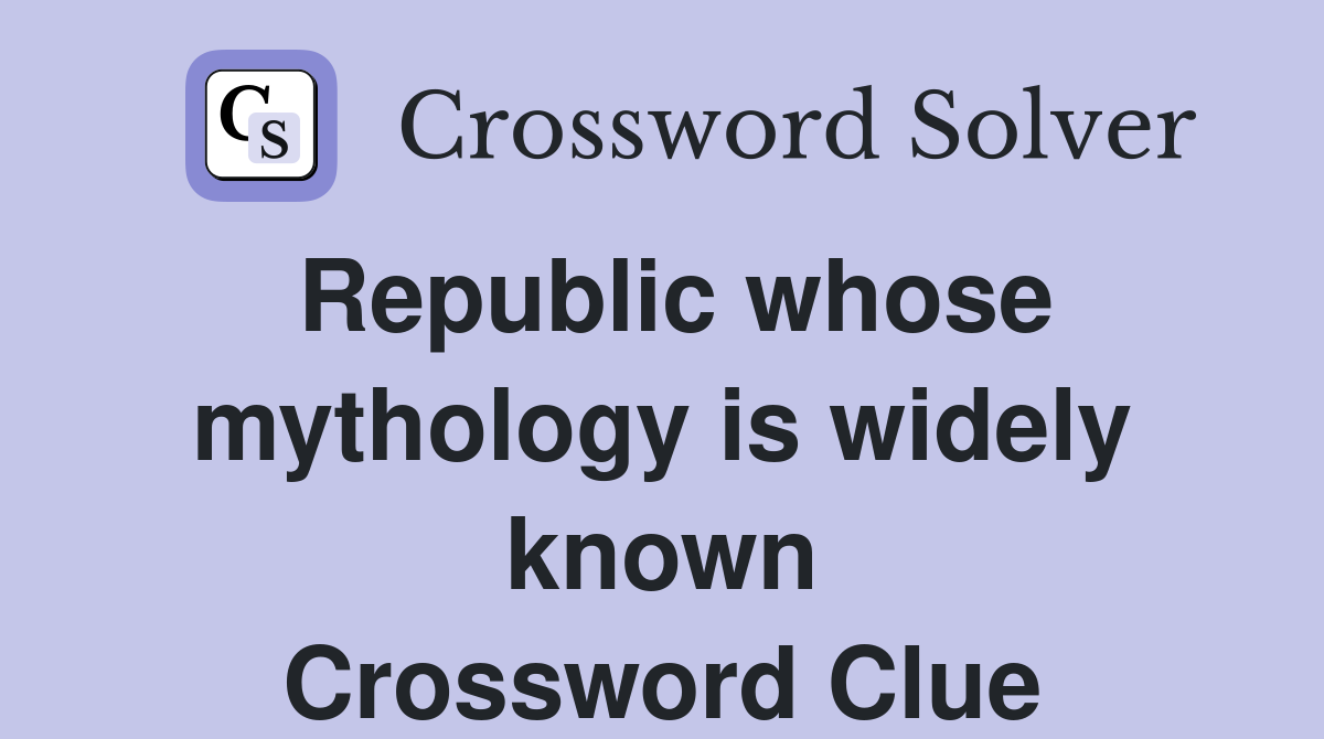 Republic whose mythology is widely known Crossword Clue