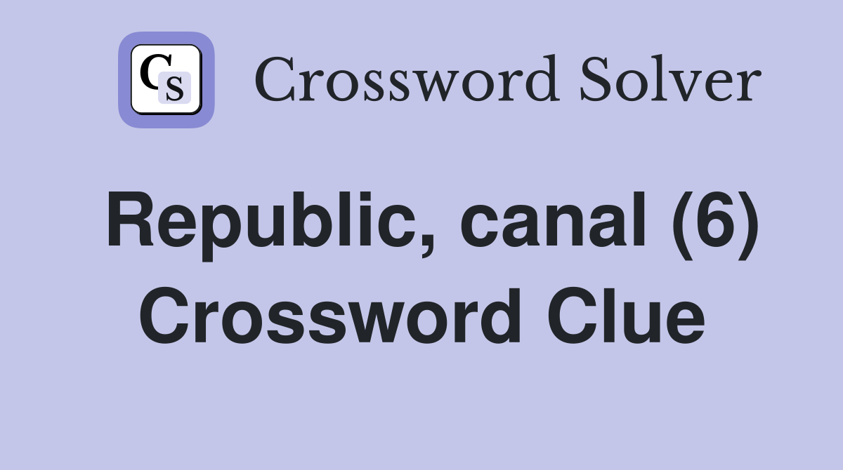 Republic, canal (6) Crossword Clue