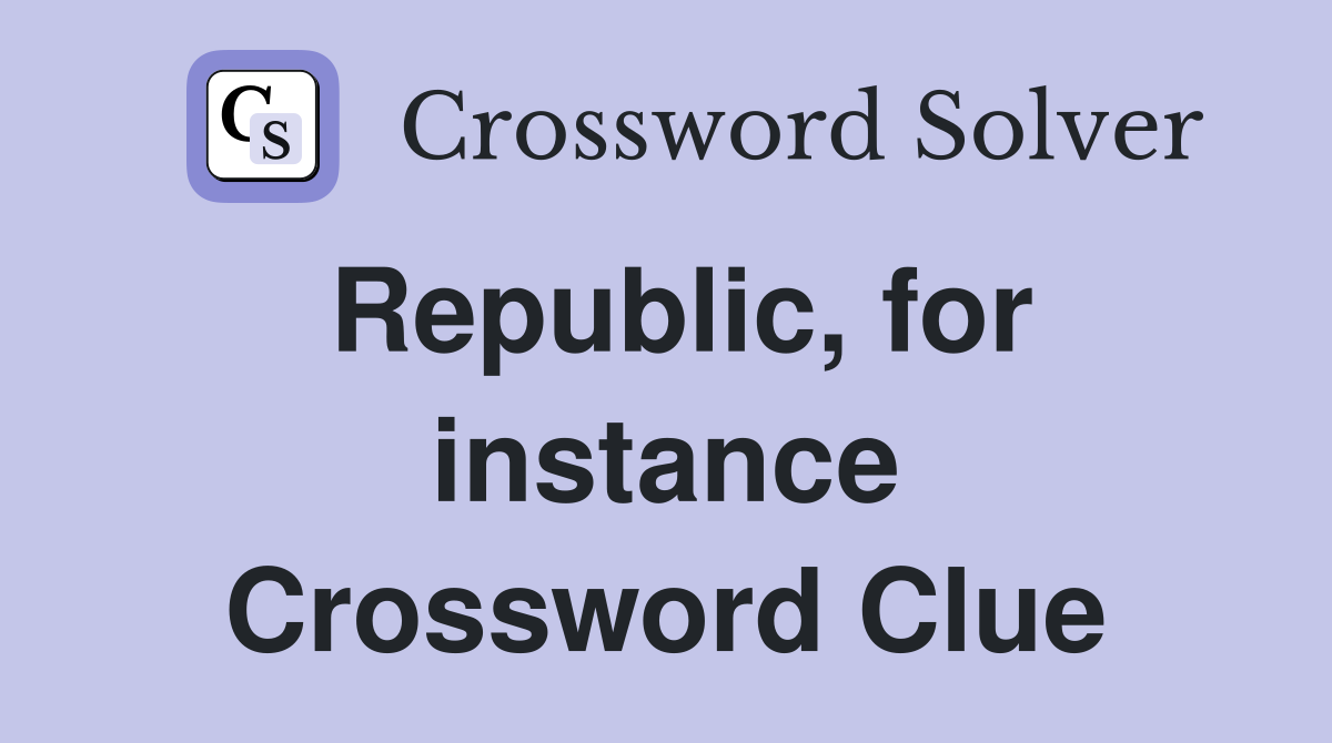 Republic, for instance Crossword Clue