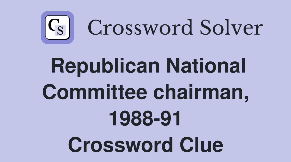 Republican National Committee chairman, 1988-91 Crossword Clue