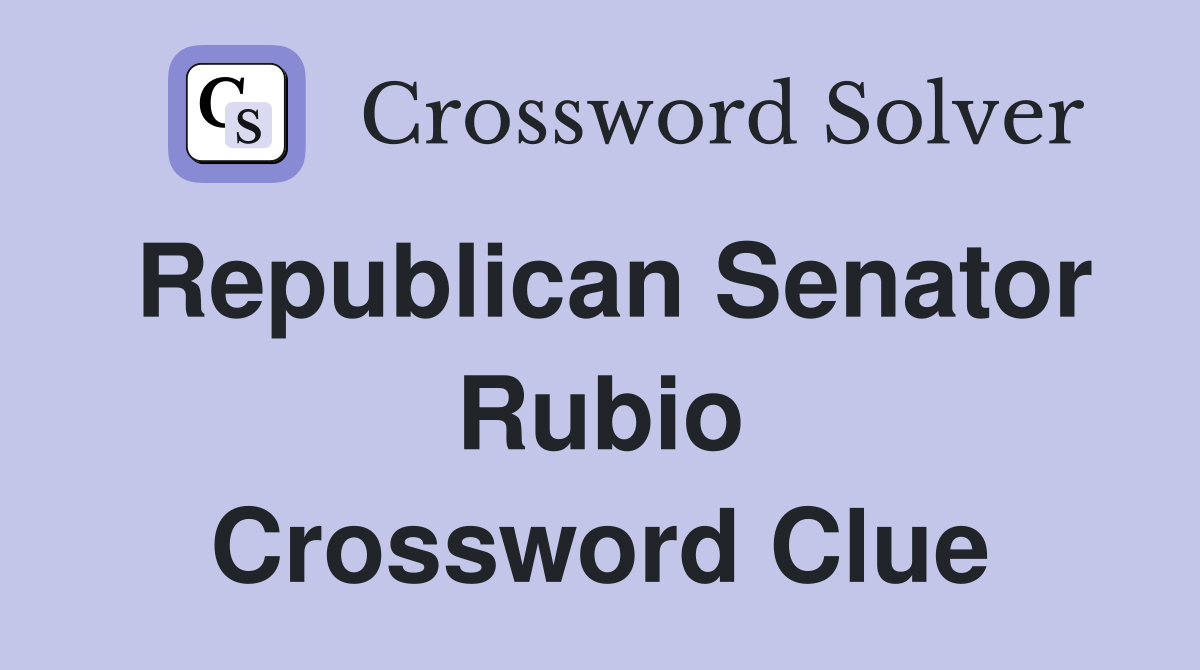 Republican Senator Rubio Crossword Clue