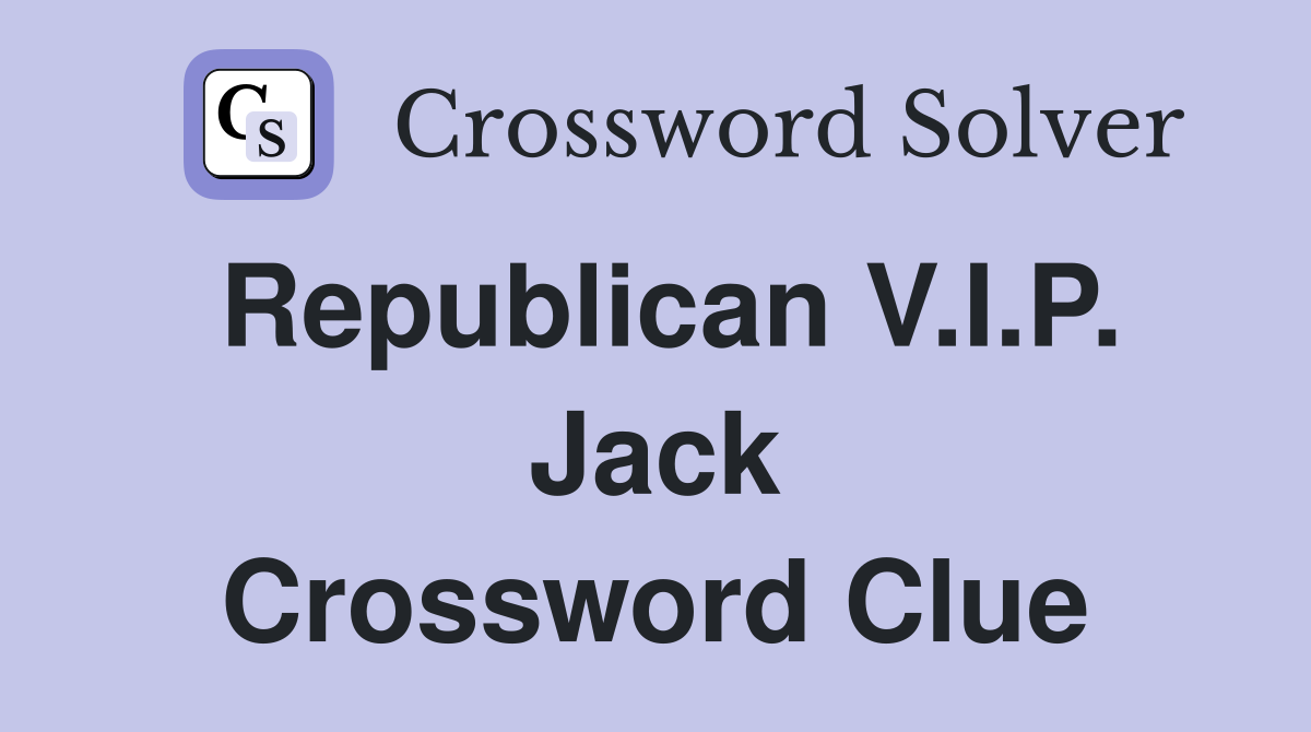 Republican V.I.P. Jack Crossword Clue