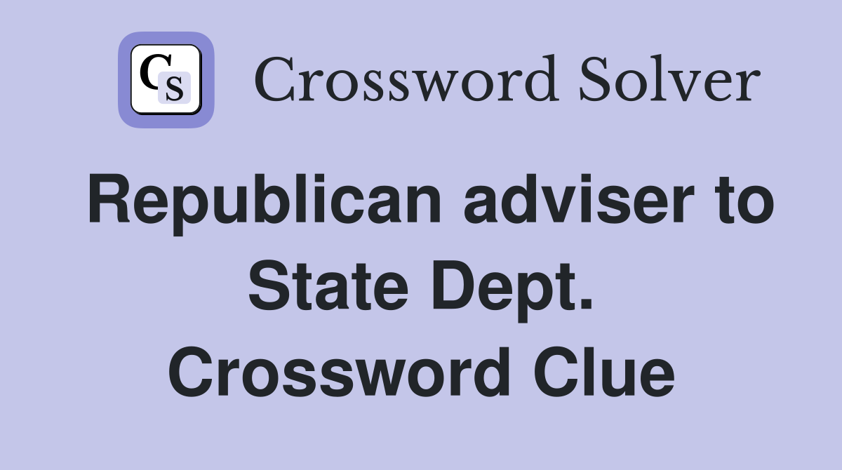 Republican adviser to State Dept. Crossword Clue
