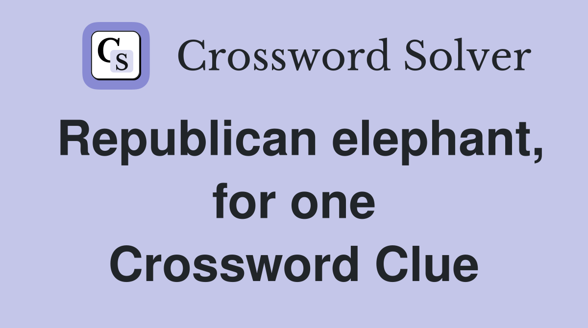 Republican elephant, for one Crossword Clue