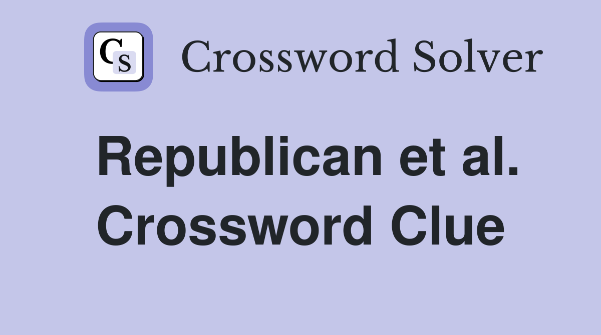 Republican et al. Crossword Clue
