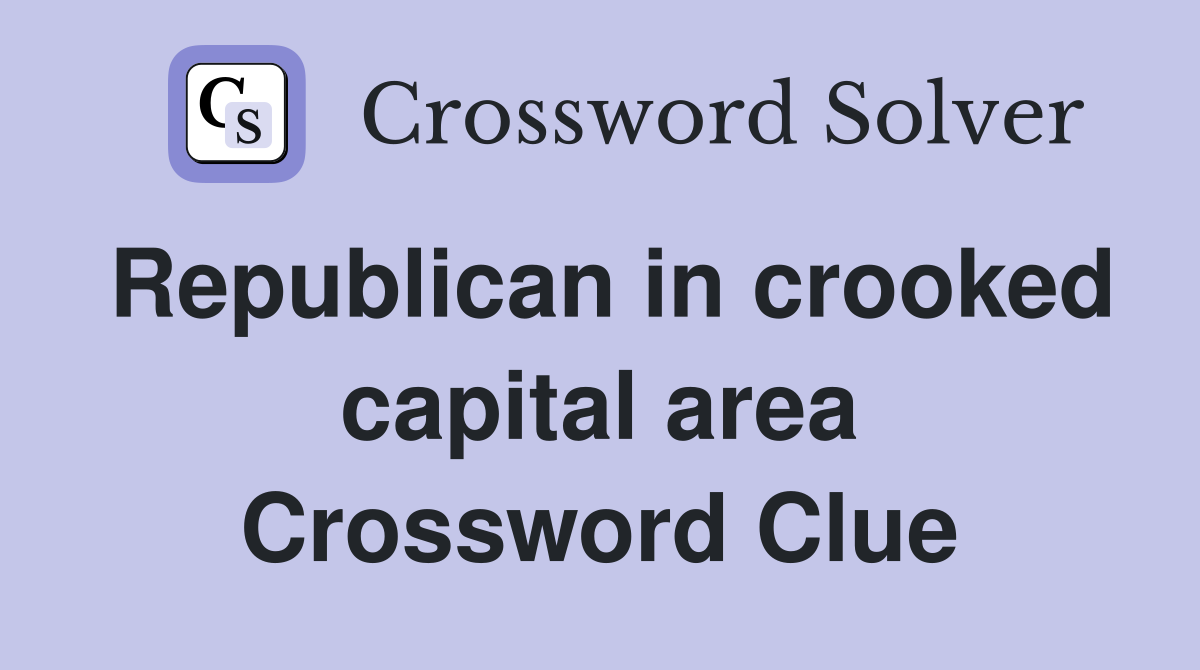 Republican in crooked capital area Crossword Clue
