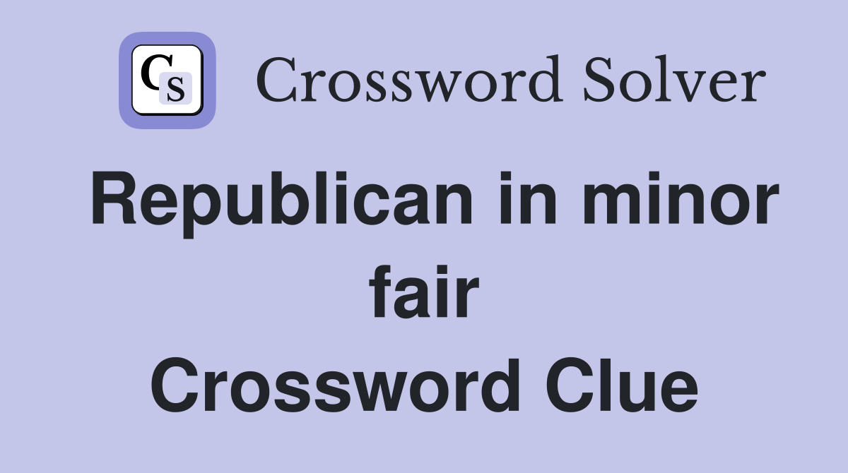Republican in minor fair Crossword Clue