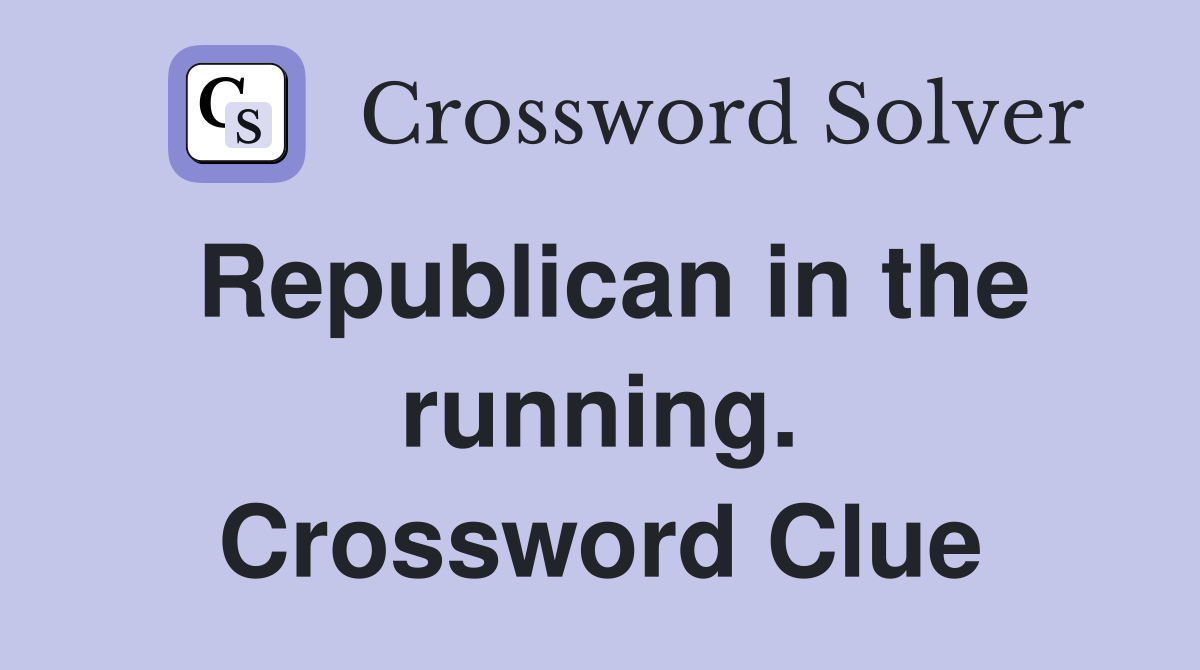 Republican in the running. Crossword Clue
