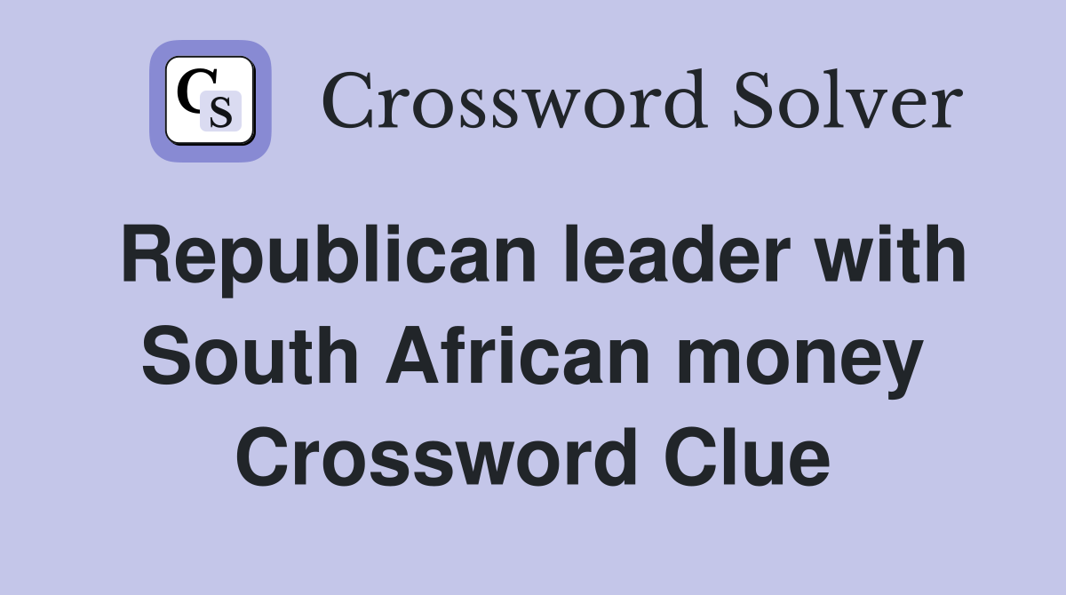 Republican leader with South African money Crossword Clue