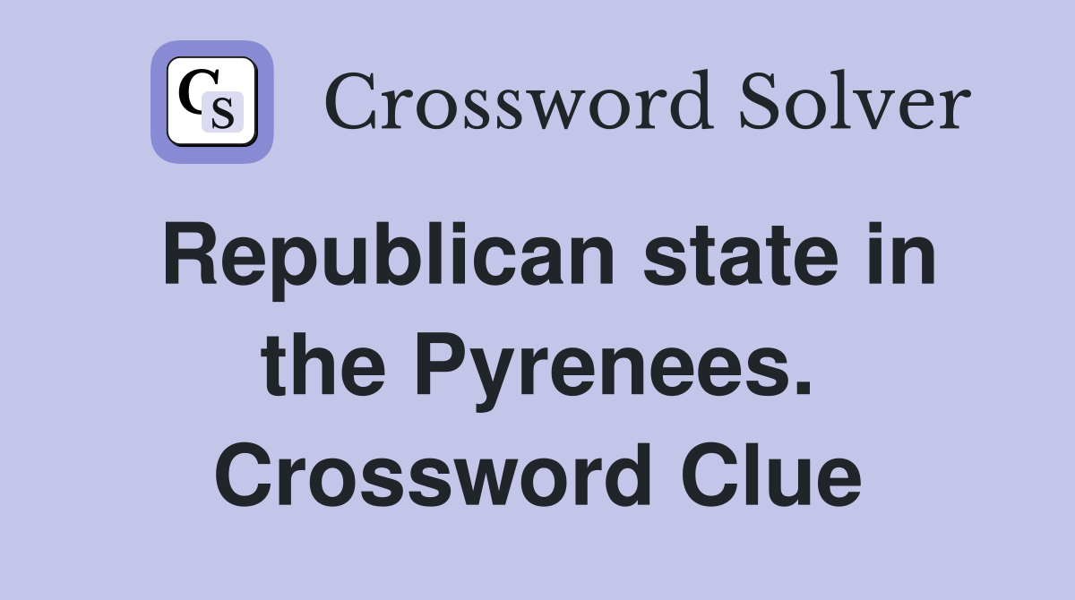 Republican state in the Pyrenees. Crossword Clue